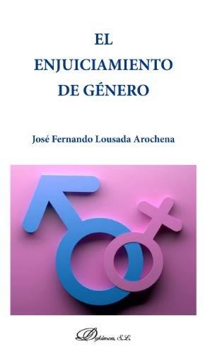 ENJUICIAMIENTO DE GENERO, EL | 9788413245195 | LOUSADA AROCHENA, JOSE FERNANDO