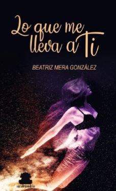 LO QUE ME LLEVA A TI | 9788417409494 | MERA GONZALEZS, BEATRIZ