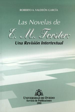 NOVELAS DE E. M. FORSTER, LAS : UNA REVISIÓN INTERTEXTUAL | 9788474688955 | VALDEÓN GARCÍA, ROBERTO A.