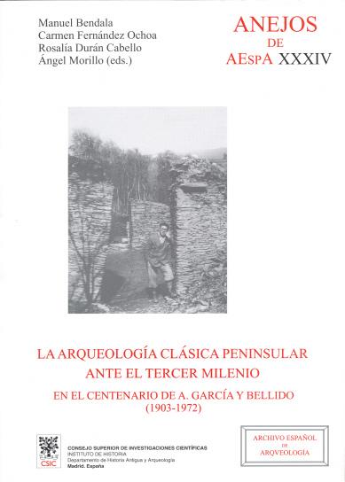LA ARQUEOLOGÍA CLÁSICA PENINSULAR ANTE EL TERCER MILENIO EN EL CENTENARIO DE A. | 9788400083861