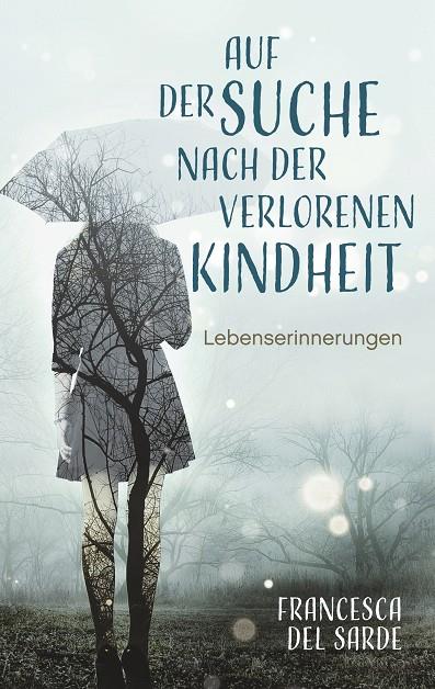 AUF DER SUCHE NACH DER VERLORENEN KINDHEIT | 9783748196334 | DEL SARDE, FRANCESCA