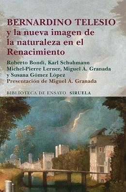 BERNARDINO TELESIO Y LA NUEVA IMAGEN DE LA NATURALEZA EN EL RENACIMIENTO | 9788415803461 | BONDÌ, ROBERTO / SCHUHMANN, KARL / LERNER, MICHEL-PIERRE / GRANADA MARTÍNEZ, MIGUEL ÁNGEL