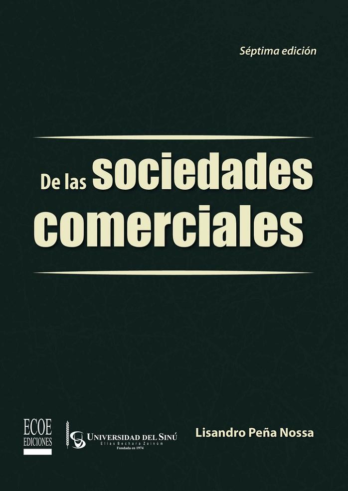 DE LAS SOCIEDADES COMERCIALES (7A EDICIÓN) | 9789587710687 | PEÑA NOSSA, LISANDRO