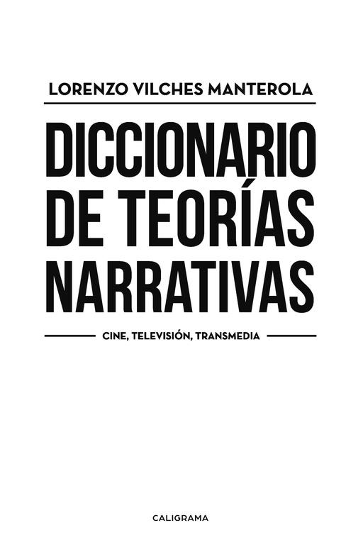 DICCIONARIO DE TEORÍAS NARRATIVAS | 9788491127796 | VILCHES MANTEROLA, LORENZO