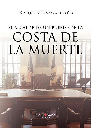 ALCALDE DE UN PUEBLO DE LA COSTA DE LA MUERTE, EL | 9788417952013 | VELASCO NUÑO, IÑAQUI