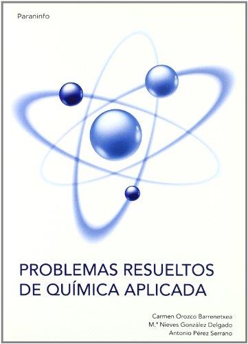 PROBLEMAS RESUELTOS DE QUÍMICA APLICADA | 9788428380928 | GONZÁLEZ DELGADO, MARÍA NIEVES / OROZCO BARRENETXEA, CARMEN / PÉREZ SERRANO, ANTONIO