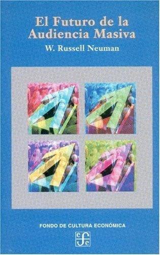 FUTURO DE LA AUDIENCIA MASIVA, EL | 9789562890298 | RUSSELL NEUMAN, W.