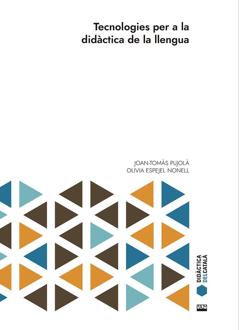 TECNOLOGIES PER A LA DIDÀCTICA DE LA LLENGUA | 9788491913801 | PUJOLÀ, JOAN-TOMÀS / ESPEJEL NONELL, OLÍVIA