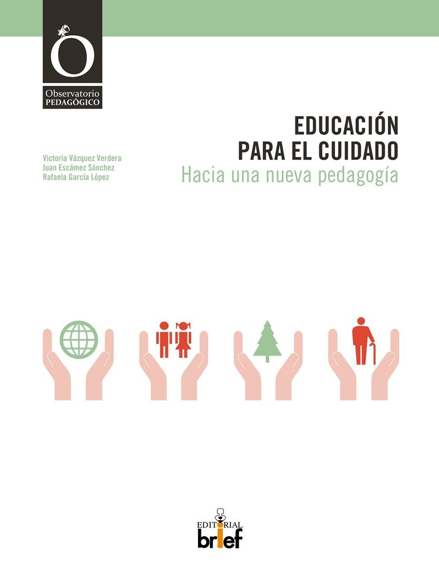 EDUCACIÓN PARA EL CUIDADO | 9788415204350 | VÁZQUEZ VERDERA, VICTORIA / ESCÁMEZ SÁNCHEZ, JUAN / GARCÍA LÓPEZ, RAFAELA