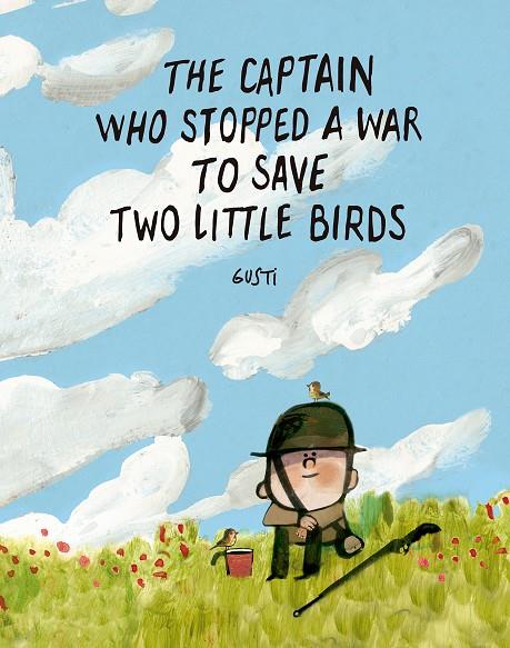 CAPTAIN WHO STOPPED A WAR TO SAVE TWO LITTLE BIRDS, THE | 9791388434006 | GUSTI