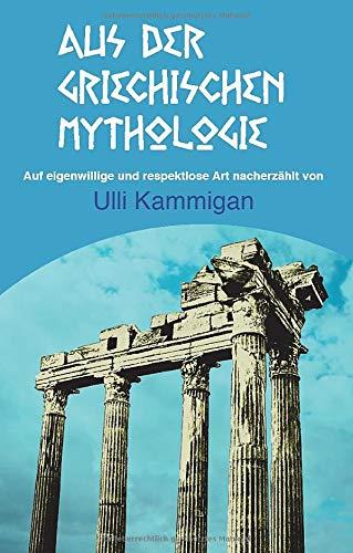 AUS DER GRIECHISCHEN MYTHOLOGIE | 9783739244679 | KAMMIGAN, ULLI