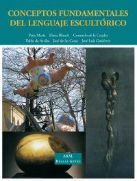 CONCEPTOS FUNDAMENTALES DEL LENGUAJE ESCULTORICO | 9788446018049 | MATIA, PARIS Y OTROS
