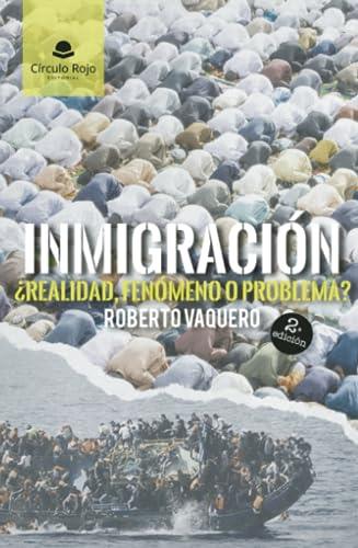 INMIGRACIÓN : ¿REALIDAD, FENÓMENO O PROBLEMA? | 9788411756297 | VAQUERO ARRIBAS, ROBERTO