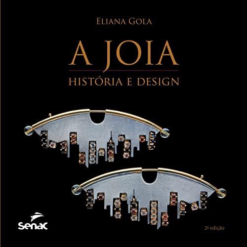 A JOIA - HISTORIA E DESIGN | 9786555365221 | GOLA, ELIANA