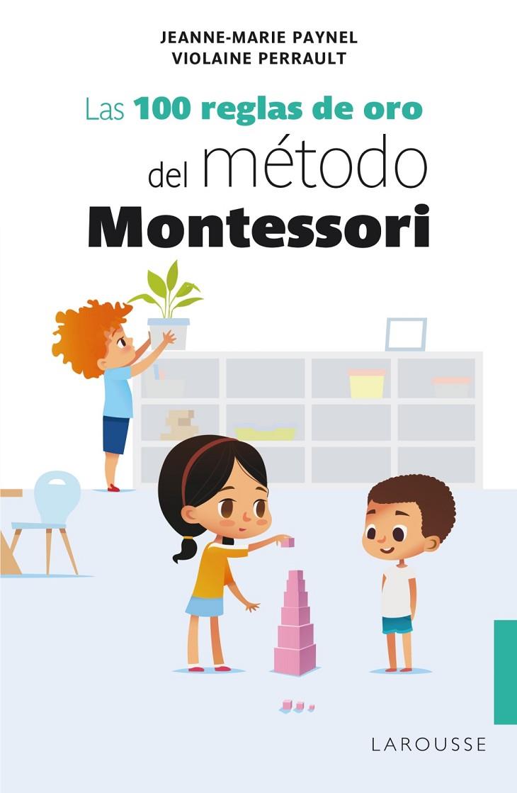 100 REGLAS DE ORO DEL MÉTODO MONTESSORI, LAS | 9788418100239 | PAYNEL, JEANNE-MARIE / PERRAULT, VIOLAINE