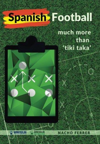 SPANISH FOOTBALL MUCH MORE THAN “TIKI TAKA” | 9788499938677 | FERRER, NACHO
