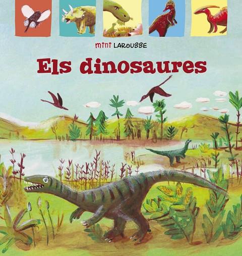 MINILAROUSSE : ELS DINOSAURES | 9788418100031 | LAROUSSE EDITORIAL