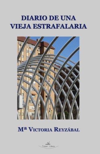 DIARIO DE UNA VIEJA ESTRAFALARIA | 9788417405045 | REYZÁBAL, Mª VICTORIA