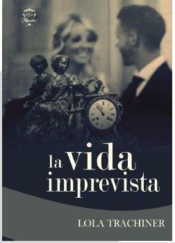 VIDA IMPREVISTA, LA | 9788494458118 | TRACHINER ARAGO, MARIA DOLORES