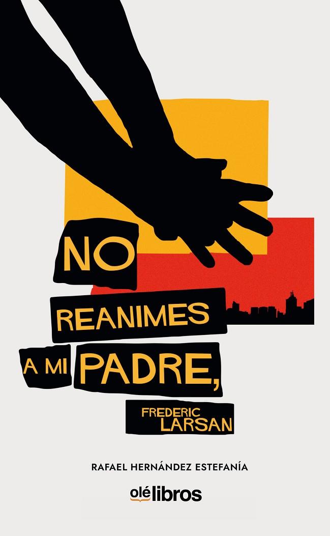 NO REANIMES A MI PADRE, FREDERIC LARSAN | 9788418208188 | HERNÁNDEZ ESTEFANÍA, RAFAEL
