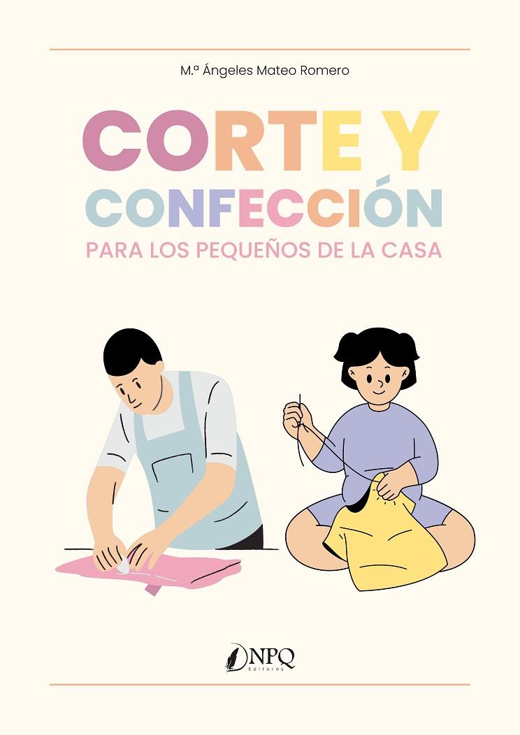 CORTE Y CONFECCIÓN PARA LOS PEQUEÑOS DE LA CASA | 9788419924490 | MATEO ROMERO, Mª ÁNGELES
