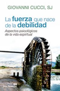 FUERZA QUE NACE DE LA DEBILIDAD, LA (2ª EDICIÓN) | 9788429320640 | CUCCI, GIOVANNI