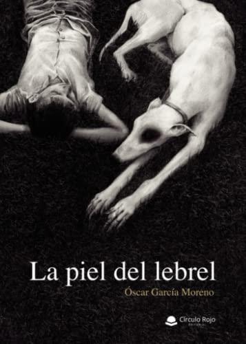 PIEL DEL LEBREL, LA | 9788411596206 | GARCÍA MORENO, ÓSCAR