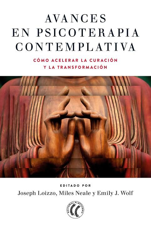 AVANCES EN PSICOTERAPIA CONTEMPLATIVA | 9788412178494 | J. WOLF, EMILY /  LOIZZO, JOSEPH / NEALE, MILES