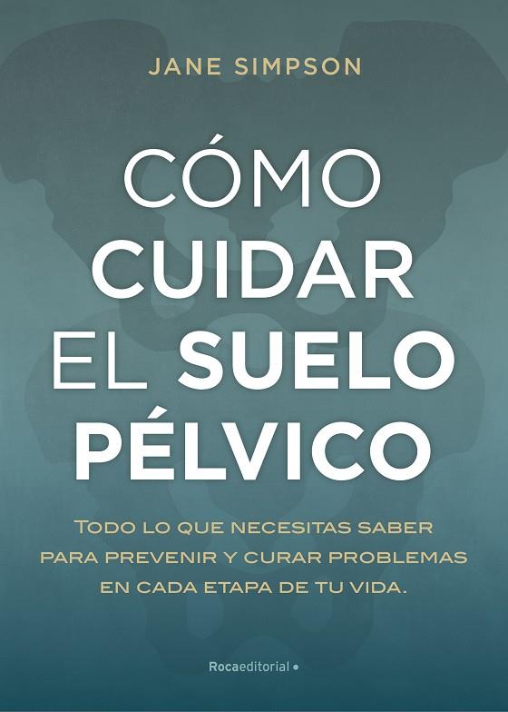 CÓMO CUIDAR TU SUELO PÉLVICO | 9788417968236 | SIMPSON, JANE