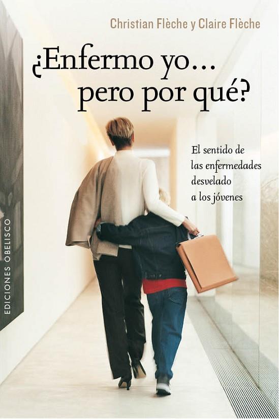 ¿ENFERMO YO... PERO POR QUÉ? | 9788415968535 | FLÈCHE, CHRISTIAN / FLÈCHE, CLAIRE