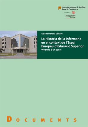 HISTÒRIA DE LA INFERMERIA EN EL CONTEXT DE L’ESPAI EUROPEU D’EDUCACIÓ SUPERIOR, LA | 9788449024979 | FERNÁNDEZ DONAIRE, LIDIA