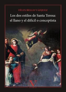 DOS ESTILOS DE SANTA TERESA, LOS : EL LLANO Y EL DIFÍCIL O CONCEPTISTA | 9788413378619 | BELLO VÁZQUEZ, FÉLIX