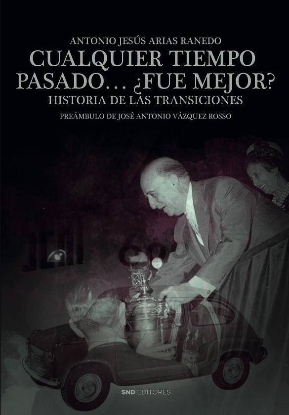 CUALQUIER TIEMPO PASADO ¿FUE MEJOR? | 9788419764683 | ARIAS RANEDO, ANTONIO