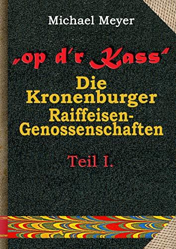 OP D'R KASS - DIE KRONENBURGER RAIFFEISEN-GENOSSEN | 9783750424081 | MEYER, MICHAEL