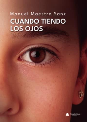 CUANDO TIENDO LOS OJOS | 9788411454766 | MAESTRE SANZ, MANUEL