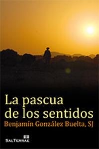 PASCUA DE LOS SENTIDOS, LA | 9788429320732 | GONZÁLEZ BUELTA, BENJAMÍN