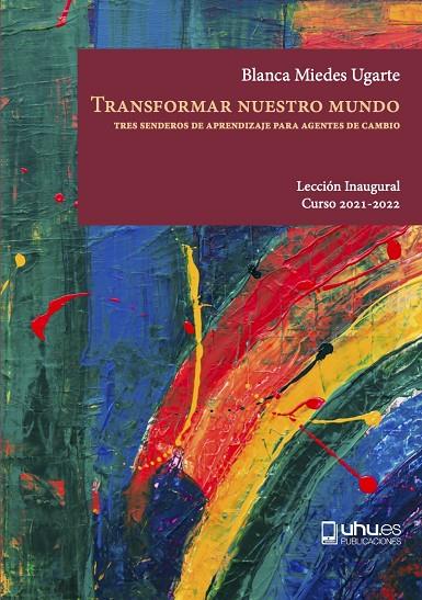 TRANSFORMAR NUESTRO MUNDO. TRES SENDEROS DE APRENDIZAJE PARA AGENTES DE CAMBIO | 9788418628863 | MIEDES UGARTE, BLANCA