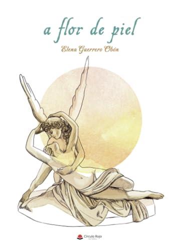 A FLOR DE PIEL | 9788411451857 | GUERRERO OBÓN, ELENA