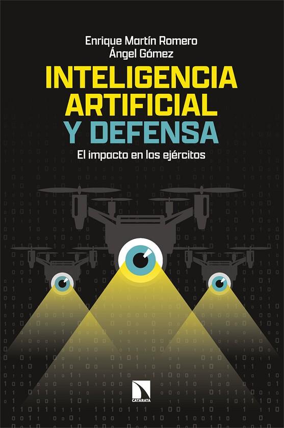 INTELIGENCIA ARTIFICIAL Y DEFENSA | 9788410674042 | GOMEZ, ÁNGEL / MARTIN ROMERO, ENRIQUE