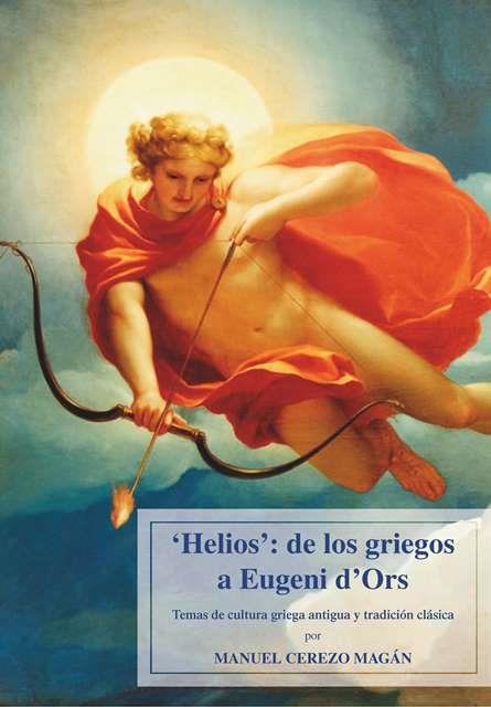 HELIOS : DE LOS GRIEGOS A EUGENI D'ORS | 9788484098522 | CEREZO MAGÁN, MANUEL