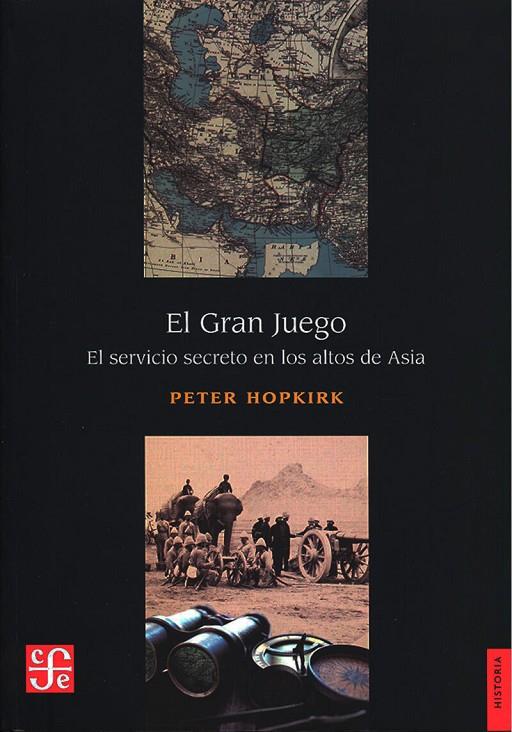 GRAN JUEGO, EL. EL SERVICIO SECRETO EN LOS ALTOS DE ASIA | 9786071676054 | HOPKIRK, PETER