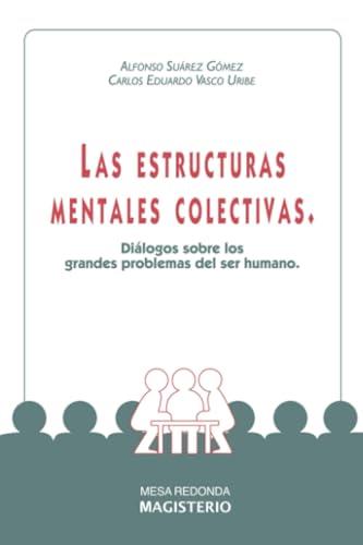 ESTRUCTURAS MENTALES COLECTIVAS, LAS | 9789582007546 | SUÁREZ GÓMEZ, ALFONSO