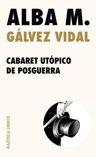 CABARET UTÓPICO DE POSGUERRA | 9791399156218 | GALVEZ VIDAL, ALBA M.