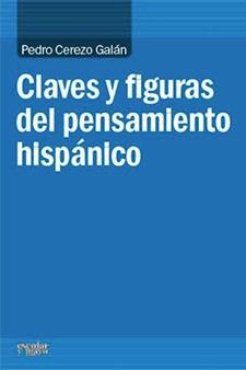CLAVES Y FIGURAS DEL PENSAMIENTO HISPÁNICO | 9788494035784 | CEREZO GALAN, PEDRO