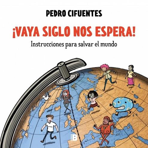 INSTRUCCIONES PARA SALVAR EL MUNDO 01 : ¡VAYA SIGLO NOS ESPERA! | 9788466680196 | CIFUENTES, PEDRO
