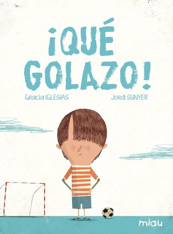 QUE GOLAZO! | 9788416434350 | IGLESIAS, GRACIA