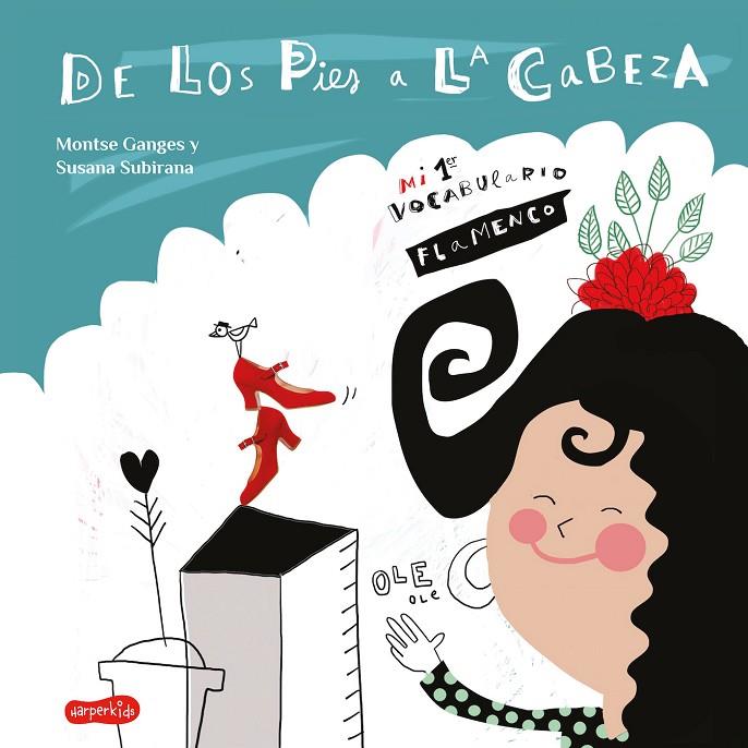 DE LOS PIES A LA CABEZA. MI 1º VOCABULARIO FLAMENCO | 9788417222727 | GANGES, MONTSE