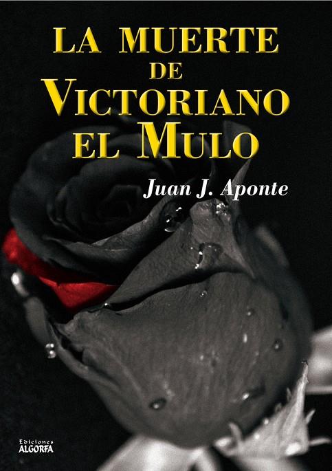 MUERTE DE VICTORIANO EL MULO, LA | 9788494953798 | APONTE MARTIN, JUAN