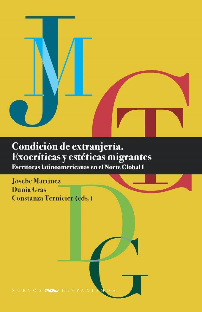 CONDICIÓN DE EXTRANJERÍA. EXOCRÍTICAS Y ESTÉTICAS MIGRANTES | 9788491924524