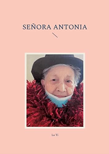 SENORA ANTONIA | 9788411237628 | TI, LA